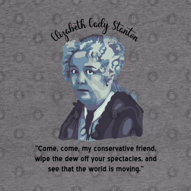 Elizabeth Cady Stanton Portrait and Quote by Slightly Unhinged